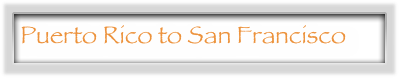 Puerto Rico to San Francisco