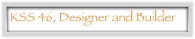 KSS 46, Designer and Builder